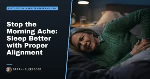 Stop the Morning Ache: Sleep Better With Proper Alignment