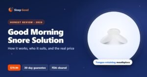 Good Morning Snore Solution review 2026: the clear tongue-retaining mouthpiece, $79.94 with a 30-day guarantee