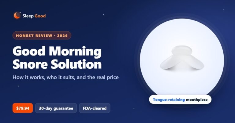 Good Morning Snore Solution review 2026: the clear tongue-retaining mouthpiece, $79.94 with a 30-day guarantee