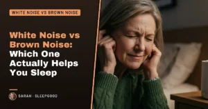 White noise vs brown noise: which one actually helps you sleep