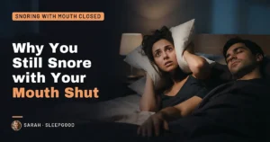 Why You Still Snore With Your Mouth Shut